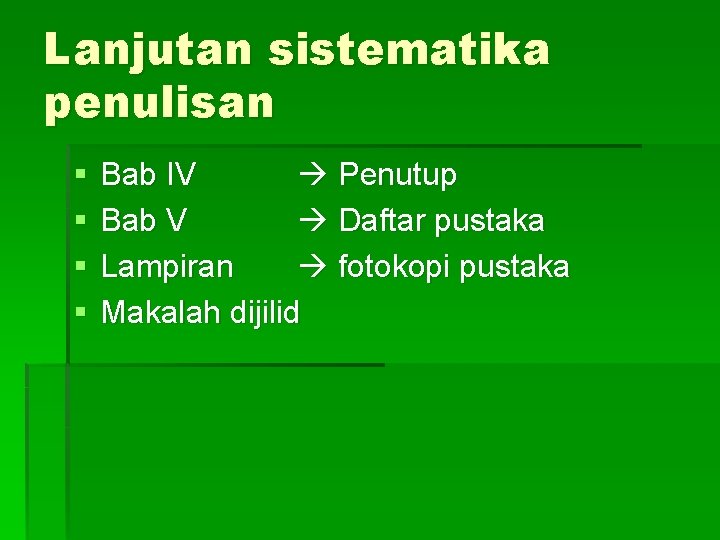 Lanjutan sistematika penulisan § § Bab IV Penutup Bab V Daftar pustaka Lampiran fotokopi