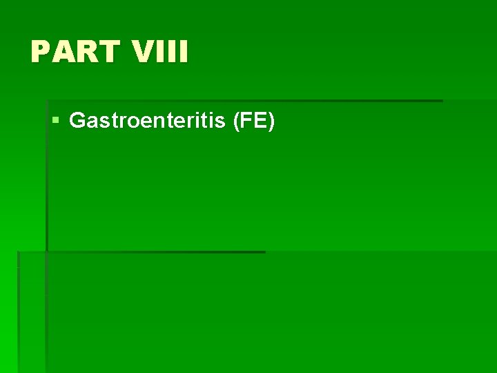 PART VIII § Gastroenteritis (FE) 