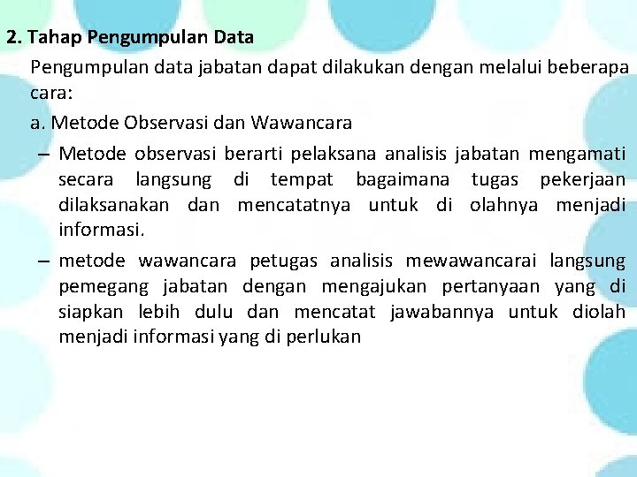 2. Tahap Pengumpulan Data Pengumpulan data jabatan dapat dilakukan dengan melalui beberapa cara: a.