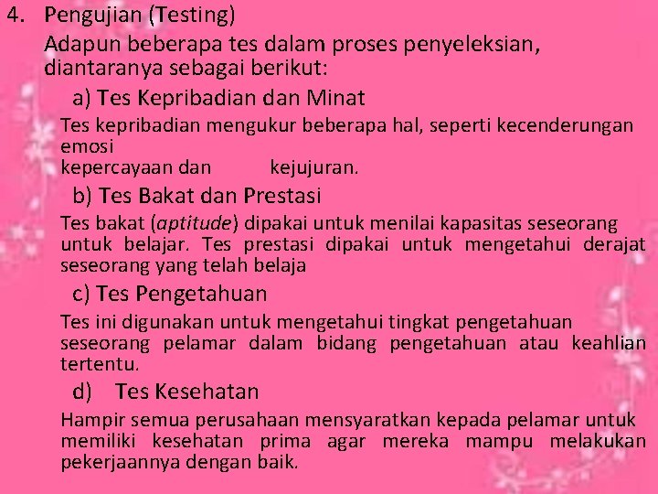 4. Pengujian (Testing) Adapun beberapa tes dalam proses penyeleksian, diantaranya sebagai berikut: a) Tes