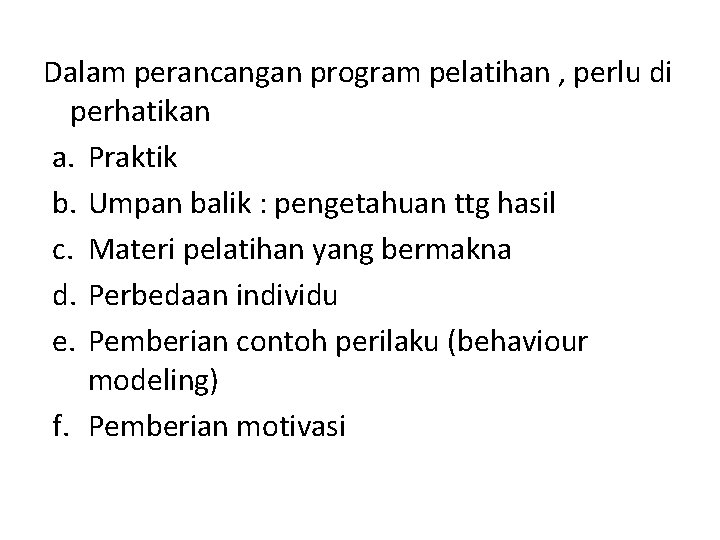 Dalam perancangan program pelatihan , perlu di perhatikan a. Praktik b. Umpan balik :