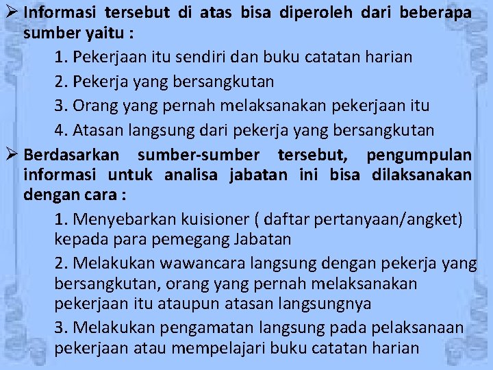 Ø Informasi tersebut di atas bisa diperoleh dari beberapa sumber yaitu : 1. Pekerjaan