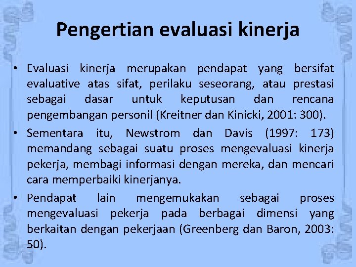 Pengertian evaluasi kinerja • Evaluasi kinerja merupakan pendapat yang bersifat evaluative atas sifat, perilaku