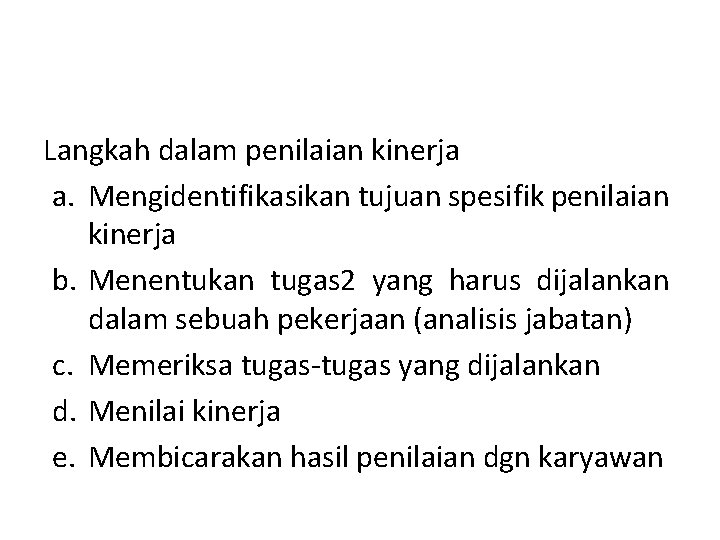 Langkah dalam penilaian kinerja a. Mengidentifikasikan tujuan spesifik penilaian kinerja b. Menentukan tugas 2