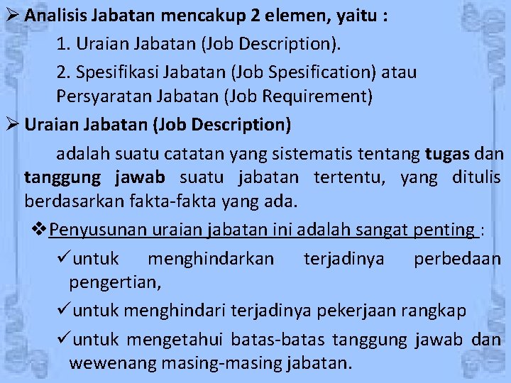 Ø Analisis Jabatan mencakup 2 elemen, yaitu : 1. Uraian Jabatan (Job Description). 2.