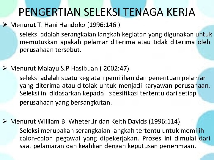 PENGERTIAN SELEKSI TENAGA KERJA Ø Menurut T. Hani Handoko (1996: 146 ) seleksi adalah