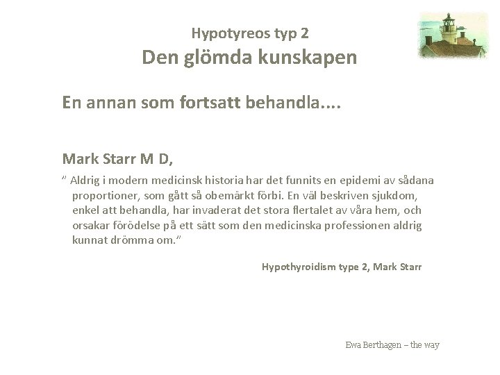 Hypotyreos typ 2 Den glömda kunskapen En annan som fortsatt behandla. . Mark Starr