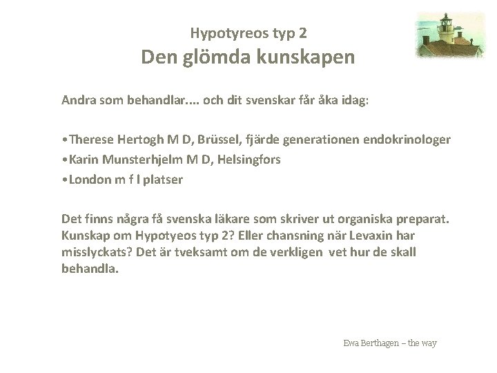Hypotyreos typ 2 Den glömda kunskapen Andra som behandlar. . och dit svenskar får