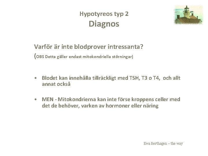 Hypotyreos typ 2 Diagnos Varför är inte blodprover intressanta? (OBS Detta gäller endast mitokondriella