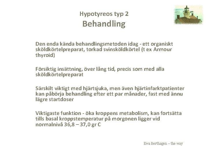 Hypotyreos typ 2 Behandling Den enda kända behandlingsmetoden idag - ett organiskt sköldkörtelpreparat, torkad
