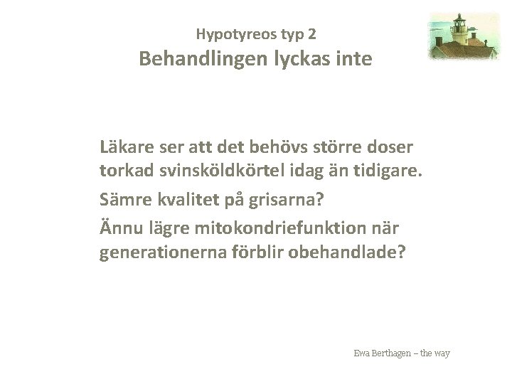 Hypotyreos typ 2 Behandlingen lyckas inte Läkare ser att det behövs större doser torkad