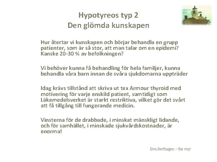 Hypotyreos typ 2 Den glömda kunskapen Hur återtar vi kunskapen och börjar behandla en