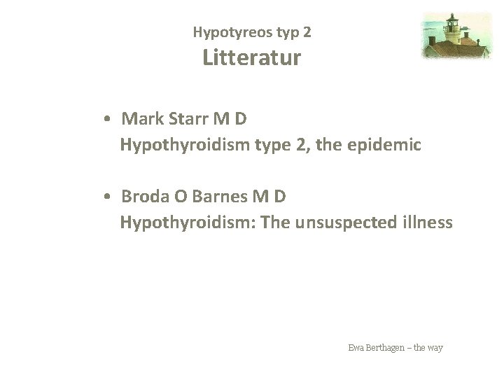 Hypotyreos typ 2 Litteratur • Mark Starr M D Hypothyroidism type 2, the epidemic