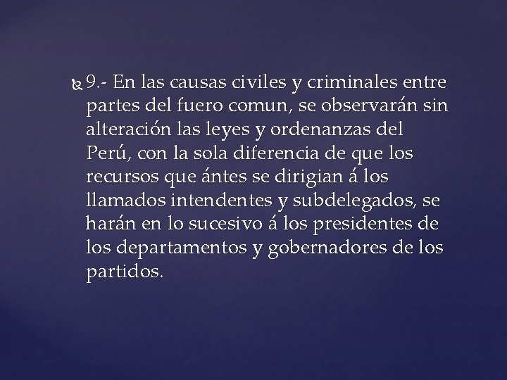  9. - En las causas civiles y criminales entre partes del fuero comun,