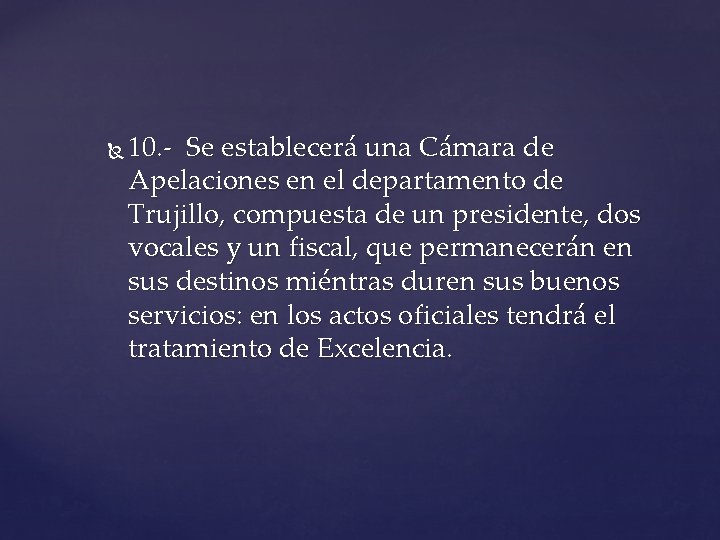  10. - Se establecerá una Cámara de Apelaciones en el departamento de Trujillo,