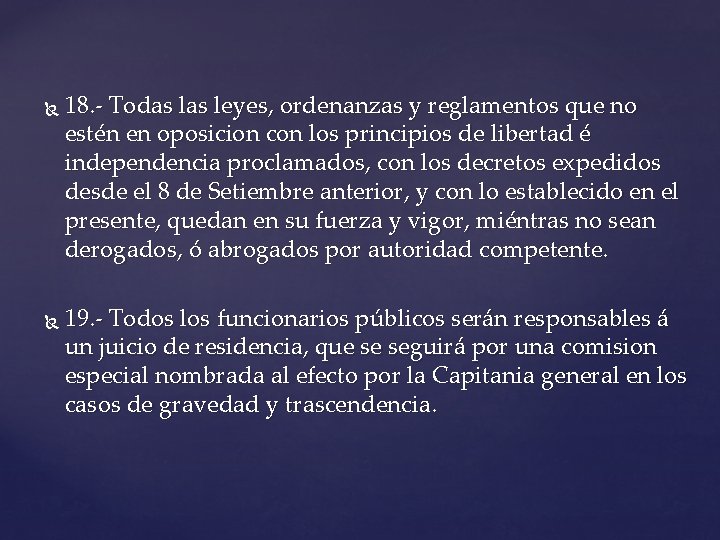  18. - Todas leyes, ordenanzas y reglamentos que no estén en oposicion con