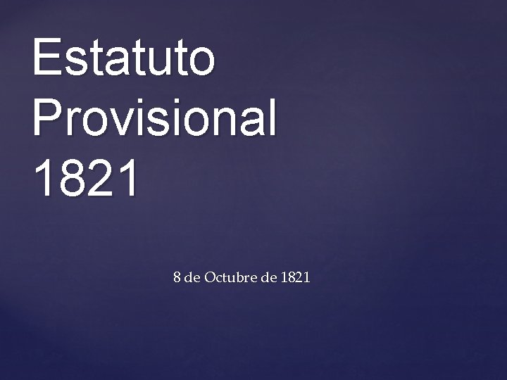 Estatuto Provisional 1821 8 de Octubre de 1821 