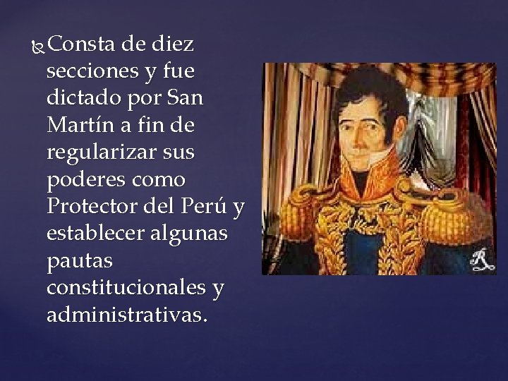 Consta de diez secciones y fue dictado por San Martín a fin de regularizar Consta de diez secciones y fue dictado por San Martín a fin de regularizar