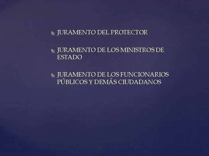  JURAMENTO DEL PROTECTOR JURAMENTO DE LOS MINISTROS DE ESTADO JURAMENTO DE LOS FUNCIONARIOS