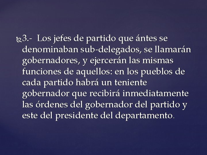 3. - Los jefes de partido que ántes se denominaban sub-delegados, se llamarán gobernadores,