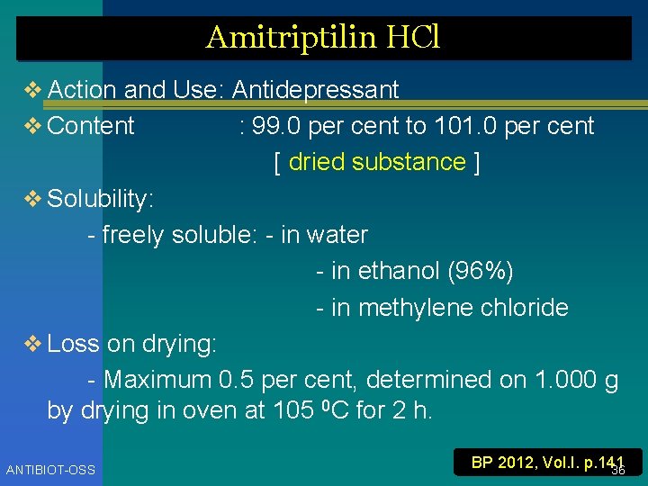 Amitriptilin HCl v Action and Use: Antidepressant v Content : 99. 0 per cent