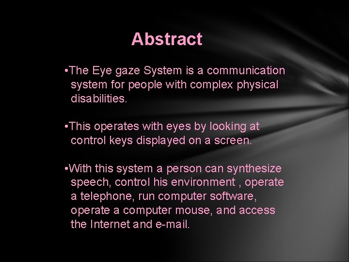 Abstract • The Eye gaze System is a communication system for people with complex