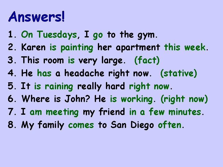 Answers! 1. 2. 3. 4. 5. 6. 7. 8. On Tuesdays, I go to