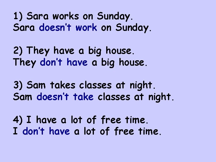 1) Sara works on Sunday. Sara doesn’t work on Sunday. 2) They have a 1) Sara works on Sunday. Sara doesn’t work on Sunday. 2) They have a