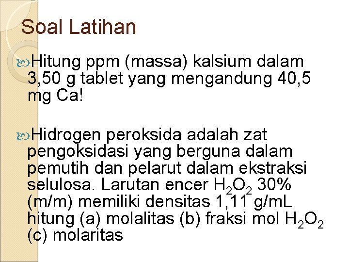 Soal Latihan Hitung ppm (massa) kalsium dalam 3, 50 g tablet yang mengandung 40,