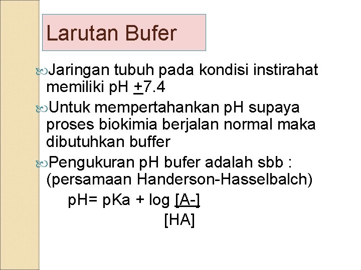 Larutan Bufer Jaringan tubuh pada kondisi instirahat memiliki p. H +7. 4 Untuk mempertahankan