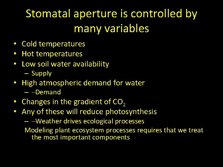 Stomatal aperture is controlled by many variables • Cold temperatures • Hot temperatures •