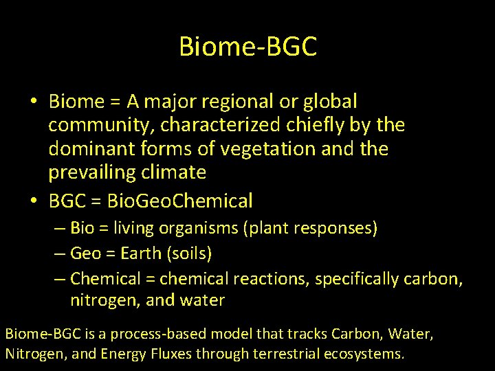 Biome-BGC • Biome = A major regional or global community, characterized chiefly by the