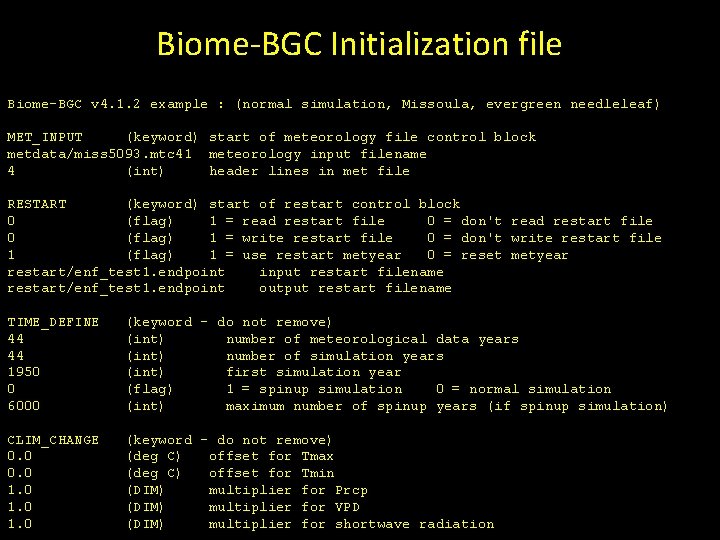 Biome-BGC Initialization file Biome-BGC v 4. 1. 2 example : (normal simulation, Missoula, evergreen