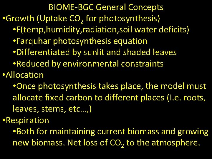 BIOME-BGC General Concepts • Growth (Uptake CO 2 for photosynthesis) • F(temp, humidity, radiation,