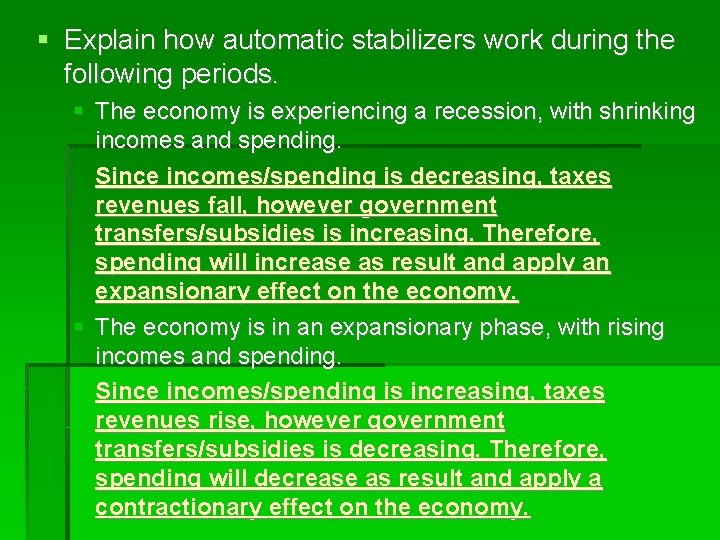  Explain how automatic stabilizers work during the following periods. The economy is experiencing