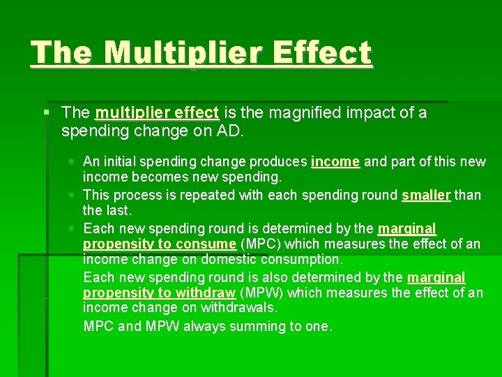 The Multiplier Effect The multiplier effect is the magnified impact of a spending change