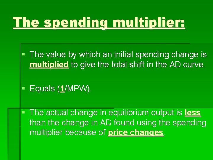 The spending multiplier: The value by which an initial spending change is multiplied to