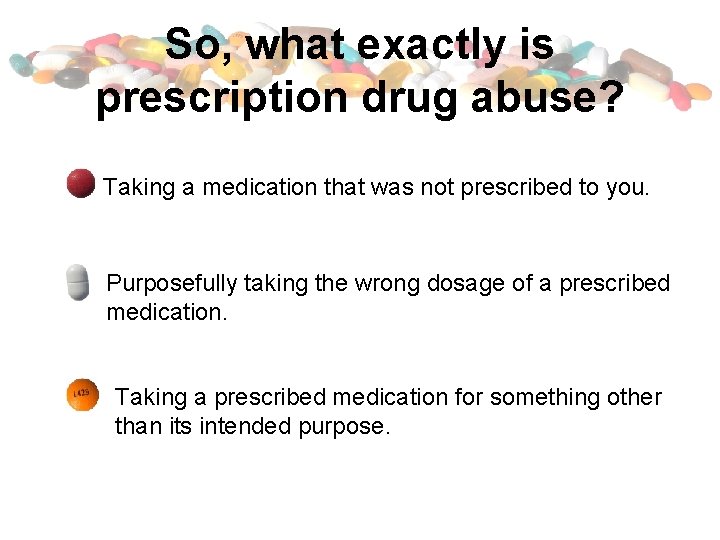 So, what exactly is prescription drug abuse? Taking a medication that was not prescribed