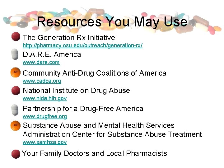 Resources You May Use The Generation Rx Initiative http: //pharmacy. osu. edu/outreach/generation-rx/ D. A.