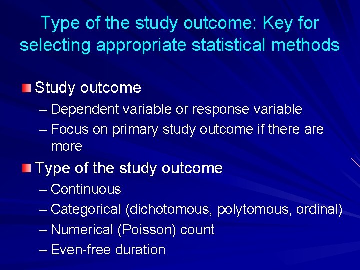 Type of the study outcome: Key for selecting appropriate statistical methods Study outcome –