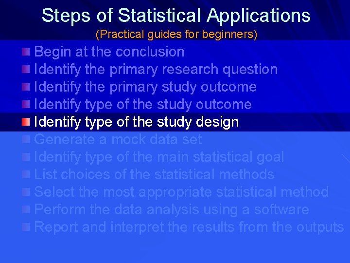 Steps of Statistical Applications (Practical guides for beginners) Begin at the conclusion Identify the