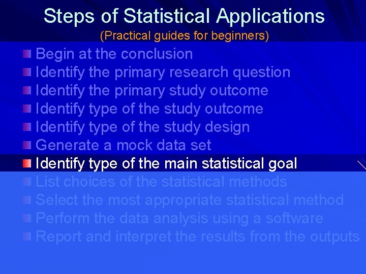 Steps of Statistical Applications (Practical guides for beginners) Begin at the conclusion Identify the