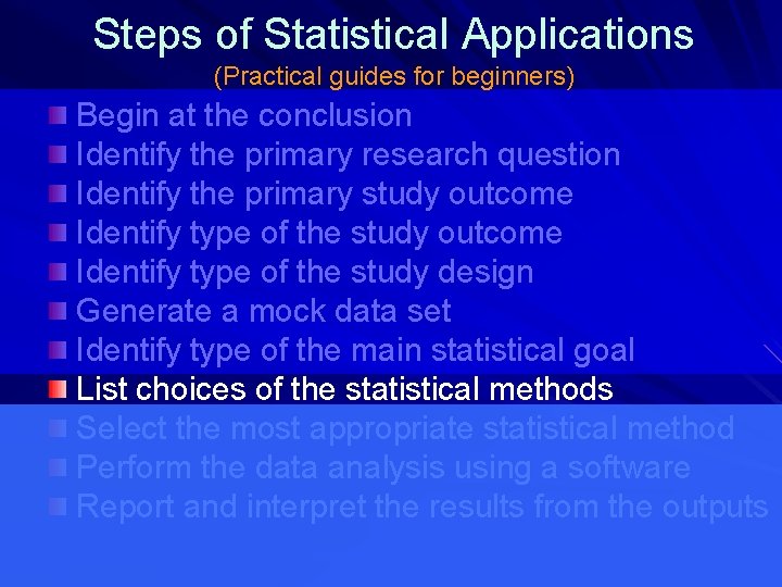 Steps of Statistical Applications (Practical guides for beginners) Begin at the conclusion Identify the