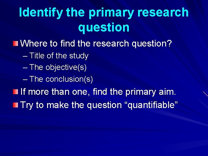 Identify the primary research question Where to find the research question? – Title of