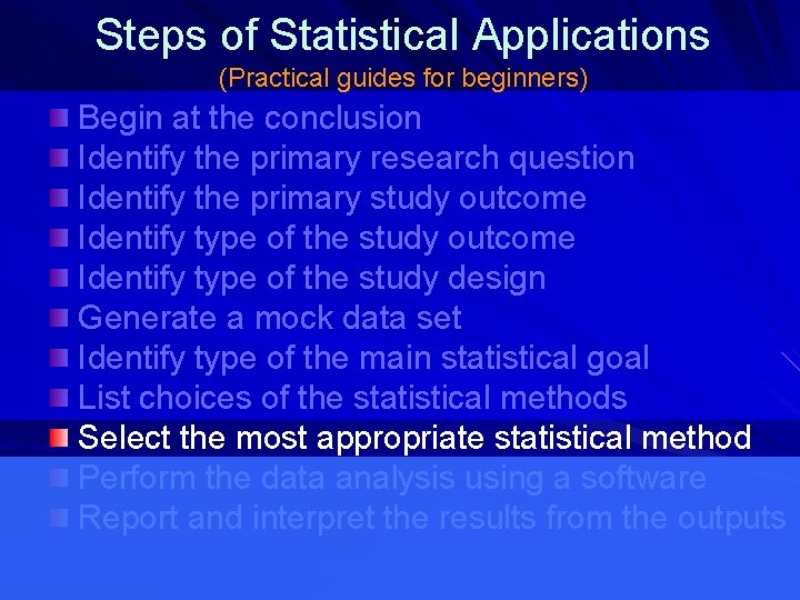 Steps of Statistical Applications (Practical guides for beginners) Begin at the conclusion Identify the