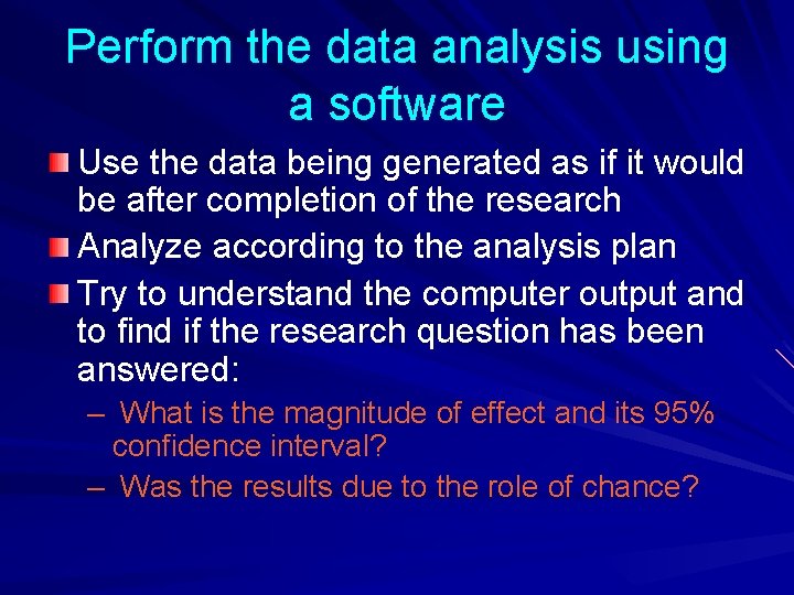 Perform the data analysis using a software Use the data being generated as if