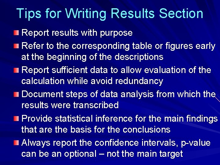 Tips for Writing Results Section Report results with purpose Refer to the corresponding table