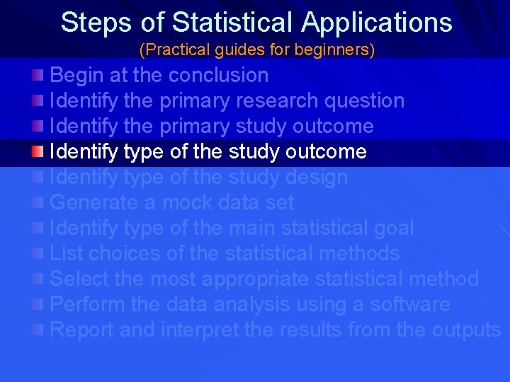 Steps of Statistical Applications (Practical guides for beginners) Begin at the conclusion Identify the