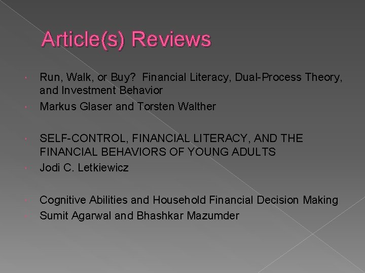 Article(s) Reviews Run, Walk, or Buy? Financial Literacy, Dual-Process Theory, and Investment Behavior Markus