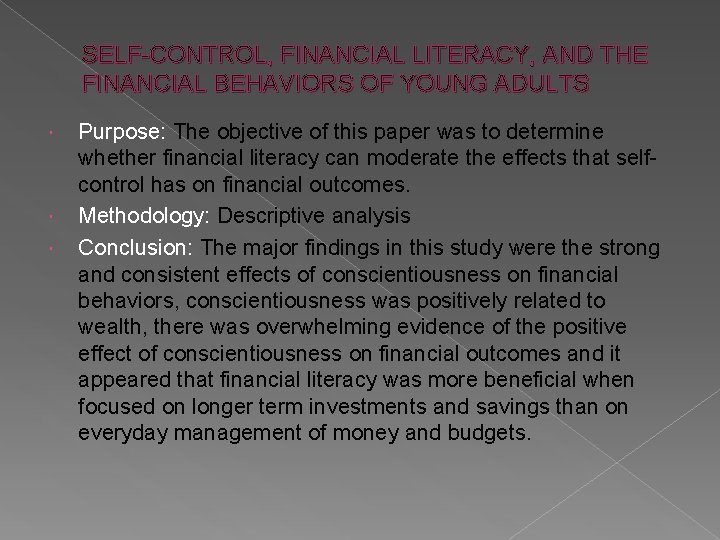 SELF-CONTROL, FINANCIAL LITERACY, AND THE FINANCIAL BEHAVIORS OF YOUNG ADULTS Purpose: The objective of